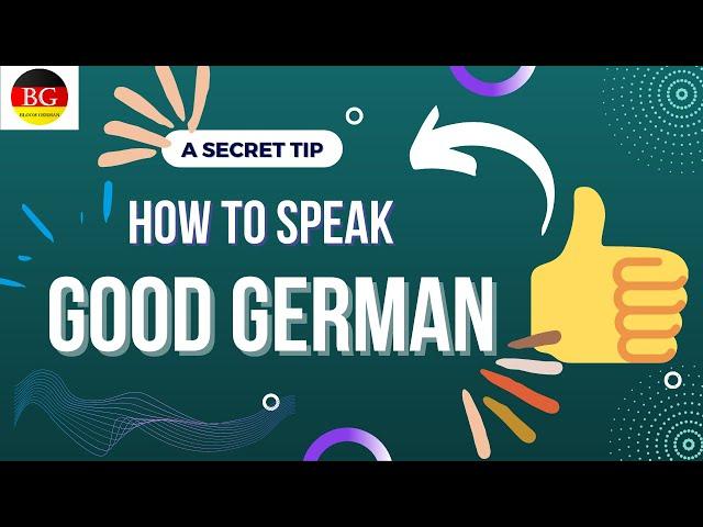 Secret tip to speak good German/b1 level/how to speak good German