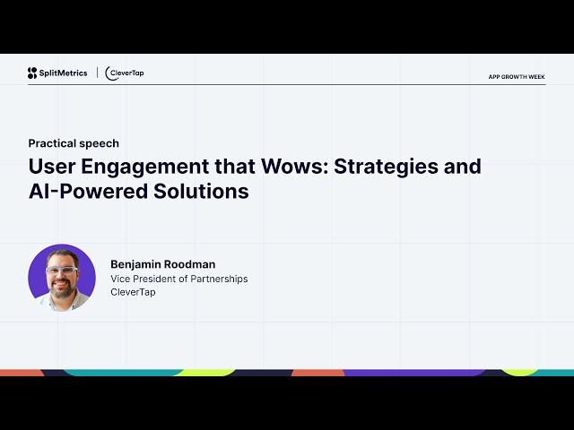 App Growth Week 2023 | User Engagement that Wows: Strategies and AI-Powered Solutions