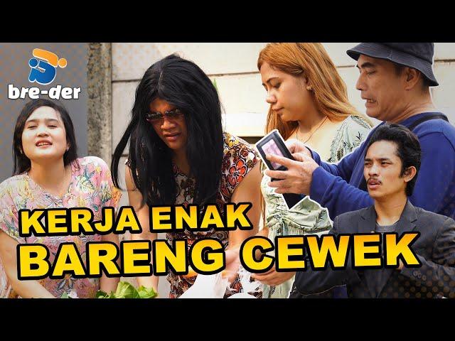 BRE & DER: Kerja Enak Bareng Cewek