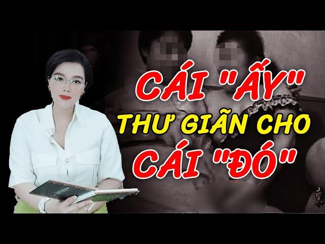 Rùng mình thú vui của quý bà U60 và đam mê dùng cái "ấy" thư giãn cho "cái đó" | Truyện án