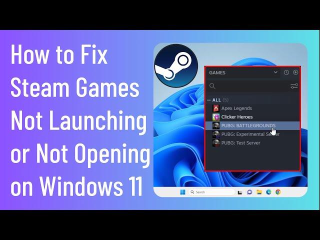 How To Fix Steam Games Not Launching or Not Opening on Windows 10/11: Effective Solutions