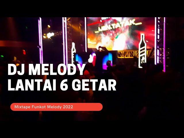 LANTAI 6 MELODY DJ FUNKOT 2022 NEW VERSION