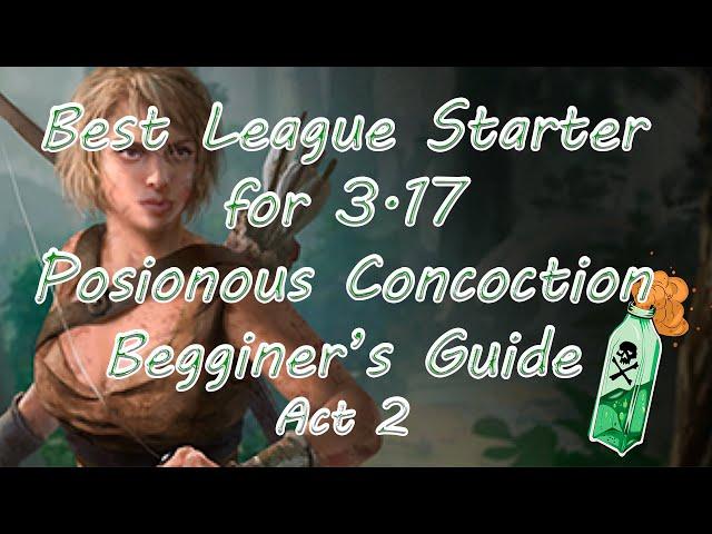 [ PoE 3 17 ] BEST LEAGUE STARTER POISONOUS CONCOCTION BEGINNER GUIDE ACT 2 WALKTHROUGH