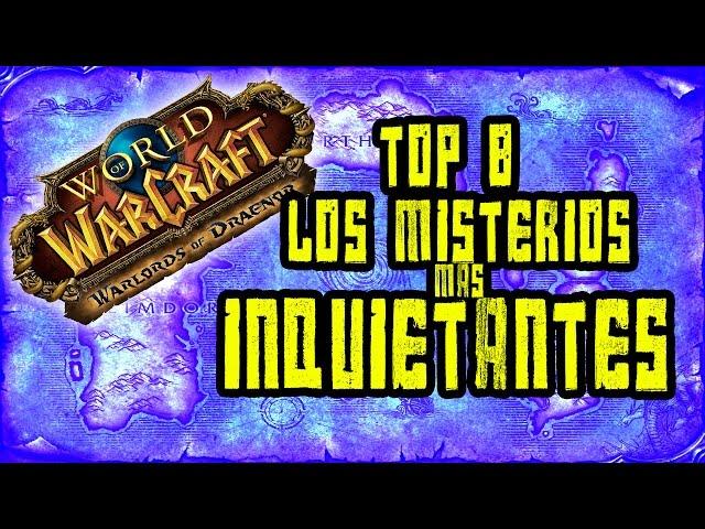 |ESPECIAL HALLOWEEN|  TOP LOS 8 MISTERIOS MÁS INQUIETANTES DE WORLD OF WARCRAFT