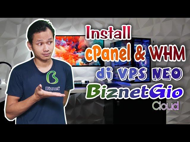 Cara Install cPanel dan WHM di VPS NEO Lite Biznet Gio Cloud
