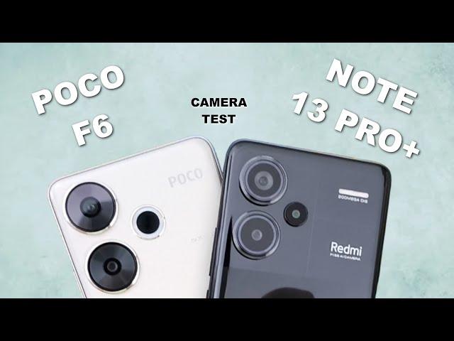 Poco F6 Vs Redmi Note 13 Pro+ Camera Test