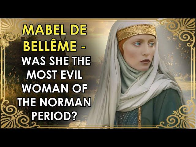 The Most Evil Woman Of The Norman Period? | Mabel de Bellême