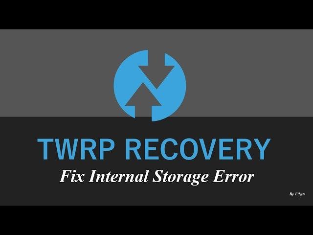 How to fix Internal storage problem in TWRP