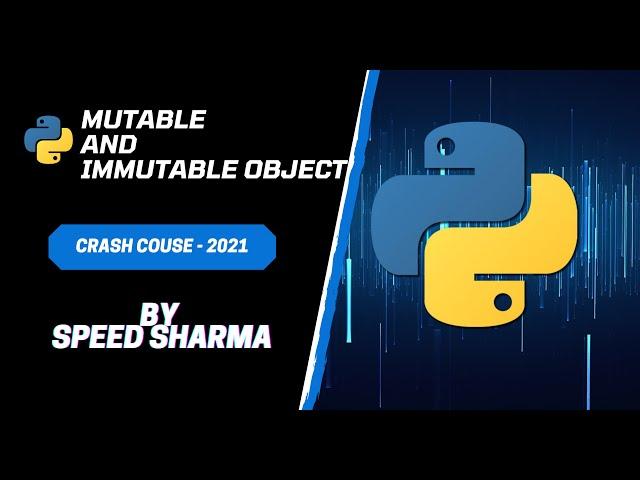 MUTABLE AND IMMUTABLE OBJECTS | 2021 | CRASH COURSE | PYTHON PROGRAMMING