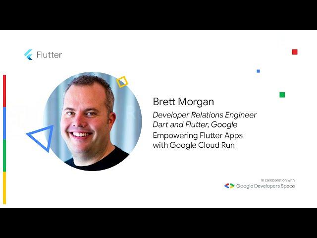 Empowering Flutter Apps with Google Cloud Run - Brett Morgan