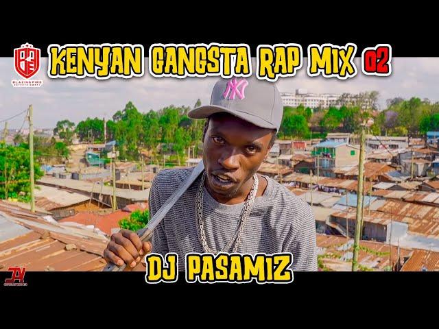 !KENYAN GANGSTA RAP MIX 02 BY DJ PASAMIZ || CHINJE, UNAPOSE ,THUGNIFICENT,WAKADINALI,BURUKLYN BOYZ