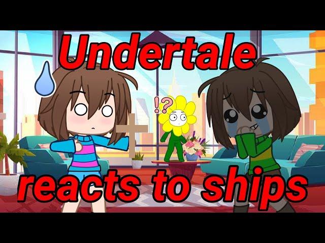 Undertale + OC Reacts To Ships