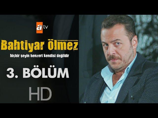 Bahtiyar Ölmez 3. Bölüm