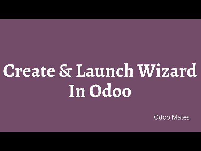 62. Create And Launch Wizard In Odoo 15 || Odoo 15 Wizard || Odoo 15 Development Tutorials