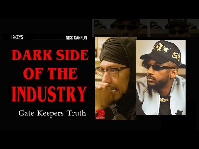 Dark Side of the Industry: Gate Keepers run this world; Nick Cannon| 19 Minutes w/ #19keys