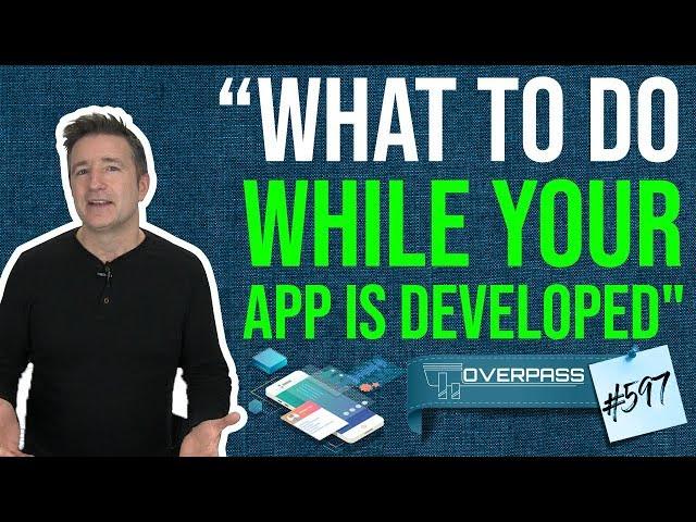 What To Do While Your App Is Developed