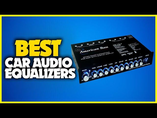 Best Car Audio Equalizers 2023 - Top 5 Car Amplifier Equalizers For Your Car