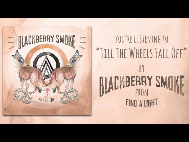 Blackberry Smoke - Till The Wheels Fall Off (Official Audio)