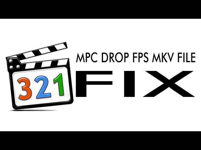 fix mkv drop fps in video player MPC media player classic