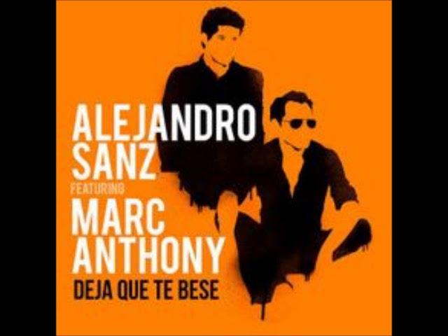 Alejandro Sanz Ft. Marc Anthony - Deja Que Te Bese