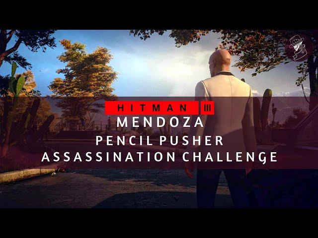 HITMAN 3 | Mendoza | Pencil Pusher | Assassination Challenge | Walkthrough