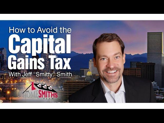 Denver Real Estate Agent: How to avoid the capital gains tax