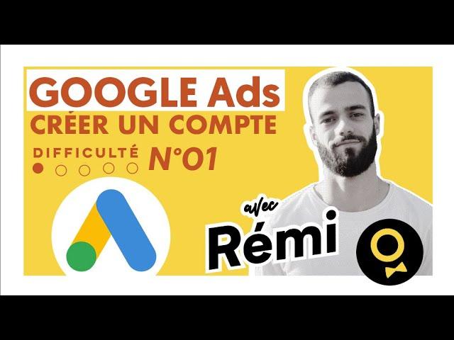 Comment créer un compte Google Ads sans créer de campagne en 2020 | Les Looms de Rémi