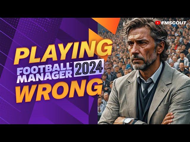 Why You've Been Playing FM24 WRONG | Football Manager 2024 Guide