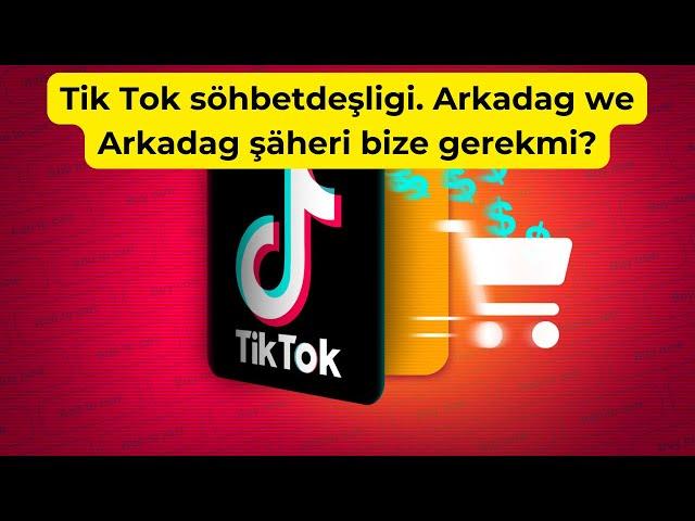 #Mu#395 #DWT #Tik Tok söhbetdeşligi. Arkadag we Arkadag şäheri bize gerekmi?