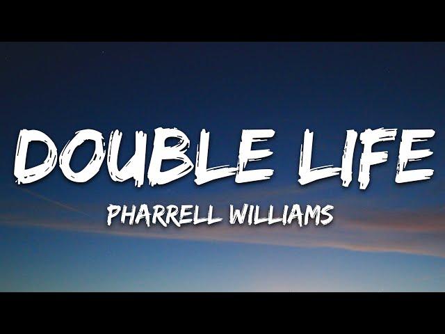 Pharrell Williams - Double Life (Lyrics)