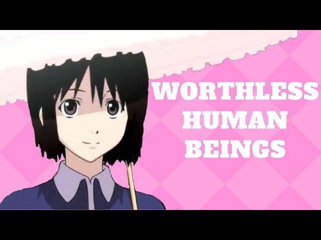 Welcome to the NHK - Worthless Human Beings