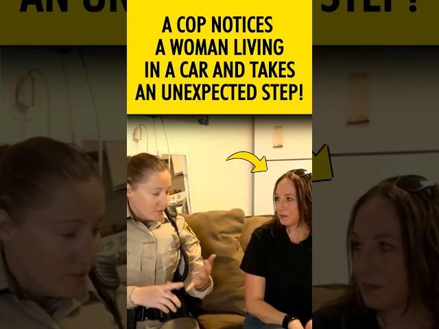 A cop notices a woman living in a car and takes an unexpected step...! #shorts #lifestory