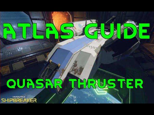 ATLAS GUIDE Hardspace Shipbreaker Quasar Thruster Tutorial