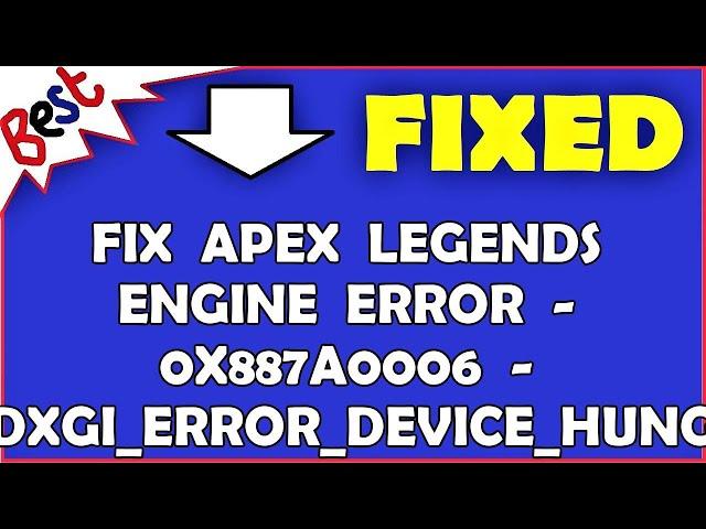 Fix Apex Legends Engine Error - 0x887A0006 - "DXGI_ERROR_DEVICE_HUNG"