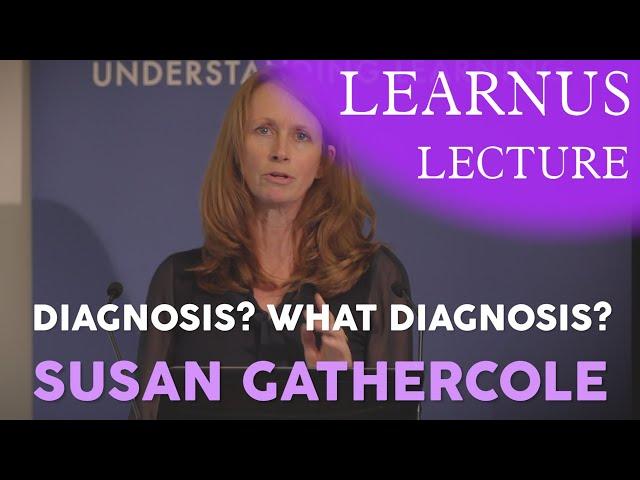 Learnus Lecture  |  "Diagnosis, what diagnosis?” - Professor Susan Gathercole OBE