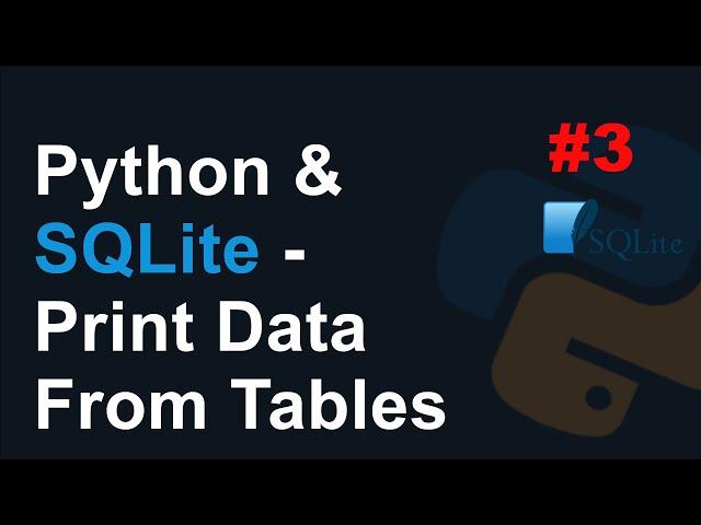 Python & SQLite: Print Data from Tables