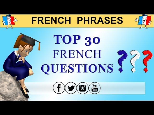 TOP 30 MUST-KNOW FRENCH QUESTIONS