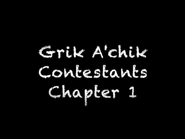 Grik A•chik Contestants |Chapter 1|