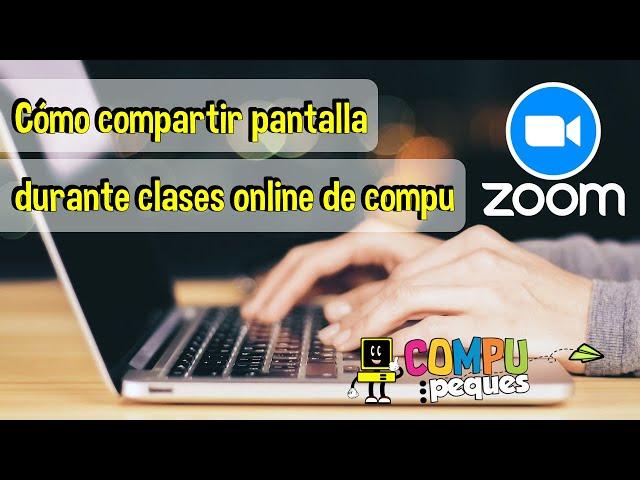 Cómo compartir pantalla en Zoom durante las clases online de computación - COMPU PEQUES - Tutorial