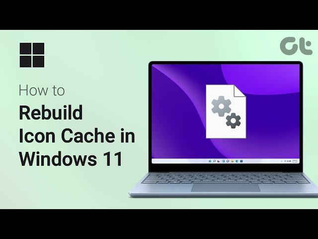 How To Rebuild Icon Cache in Windows 11 | Refresh Windows Icon Files | Guiding Tech