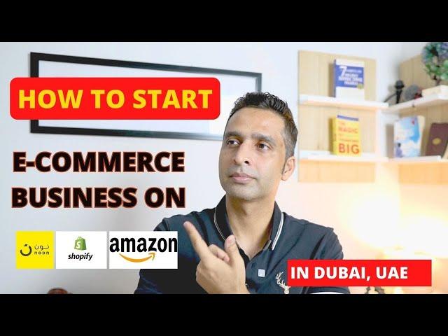 How to Start E-Commerce Business in UAE Dubai | How to Sell on Amazon, Noon Shopify