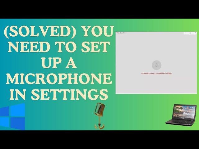You Need to Set Up a Microphone in Settings & Mic Not Working on Windows 10 | Troubleshooting Guide