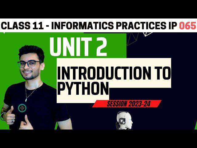 Class 11: Basics of Python with Practice questions | 2023 | Informatics Practices IP 065 | Aakash