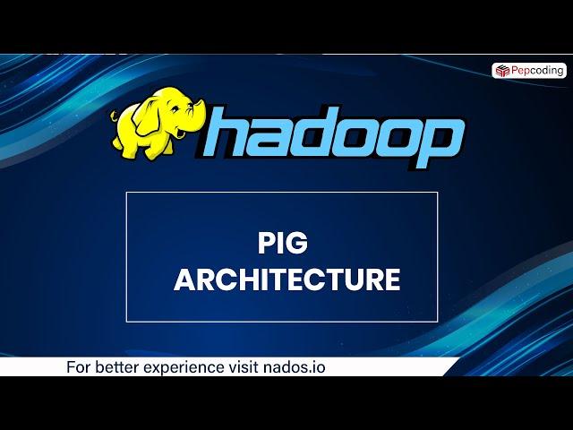 20. Pig Architecture | Hadoop | Big Data | Nados