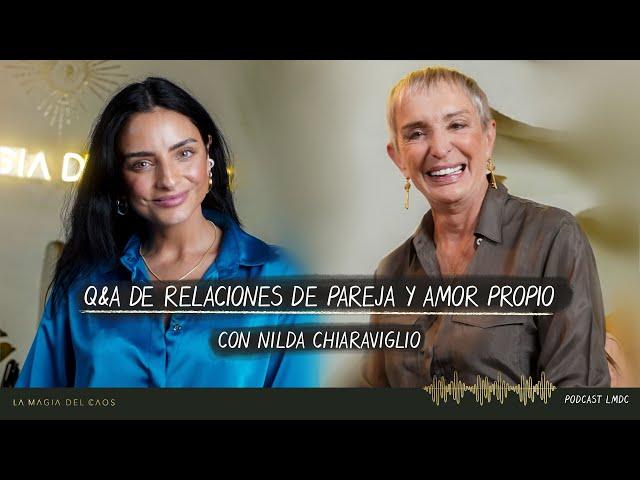 Q&A de relaciones de pareja y amor propio  con Nilda Chiaraviglio | T4. Cap #26 La Magia del Caos