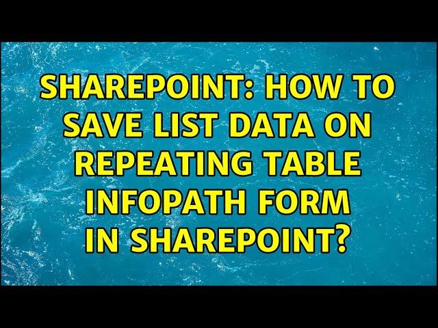 Sharepoint: How to save list data on repeating table InfoPath form in SharePoint?