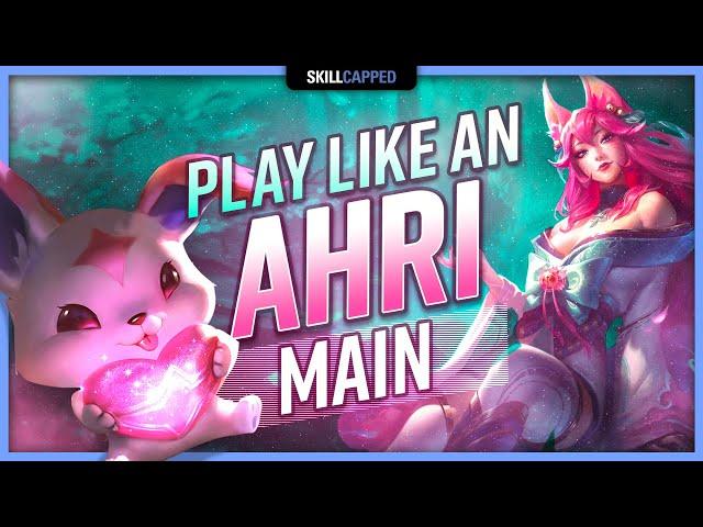 How to Play Like an Ahri MAIN! - ULTIMATE AHRI GUIDE