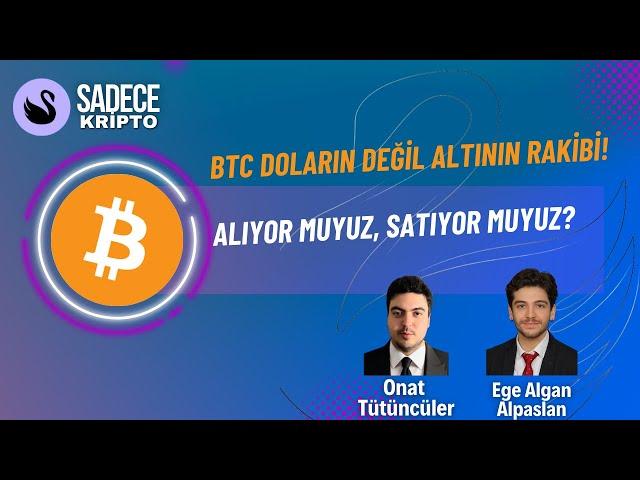 BTC Doların Değil Altının Rakibi! Alıyor muyuz, Satıyor muyuz?