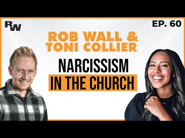 Narcissism in the Church | Rob Wall & Toni Collier - #60
