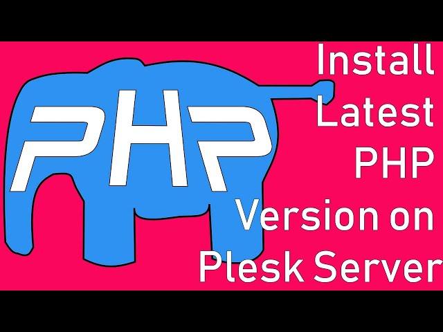 How to Install Latest PHP Version on Plesk Server | Update PHP Version in Plesk Server